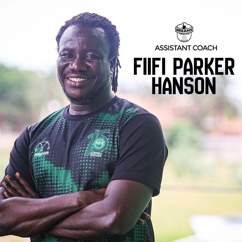Ghana Premier League side Dreams FC appoint Fiifi Parker Hanson as assistant coach